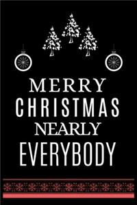 Merry Christmas Nearly Everybody