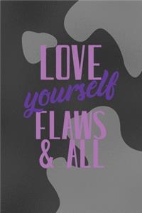 Love Yourself Flaws & All