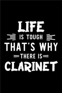 Life Is Tough That's Why There Is Clarinet