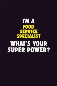 I Am A Food service specialist, What's Your Super Power?