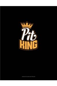 Pit King