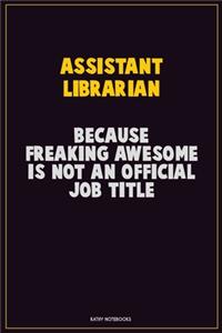 Assistant Librarian, Because Freaking Awesome Is Not An Official Job Title