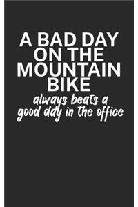 A bad day on the mountain bike always beats a good day in the office