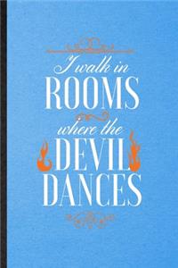 I Walk in Rooms Where the Devil Dances