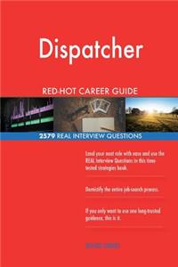 Dispatcher RED-HOT Career Guide; 2579 REAL Interview Questions