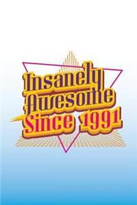 Insanely Awesome Since 1991: 1990s Gifts Birthday Journal Notebook