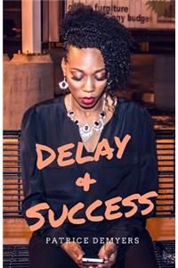 Delay & Success