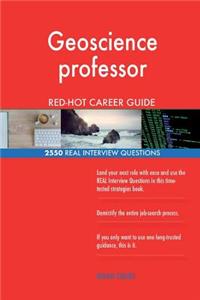 Geoscience professor RED-HOT Career Guide; 2550 REAL Interview Questions