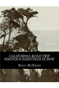 California Road Trip - Photos & Paintings in B&w