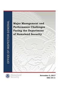 Major Management and Performance Challenges Facing the Department of Homeland Security
