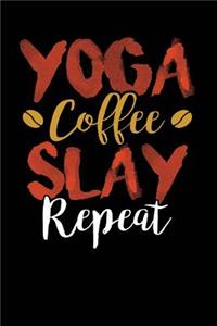 Yoga Coffee Slay Repeat: Black, White & Orange Design, Blank College Ruled Line Paper Journal Notebook for Ladies and Guys. (Valentines and Sweetest Day 6 x 9 inch Compositi