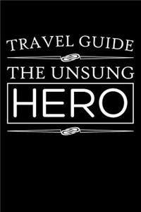 Travel Guide The Unsung Hero
