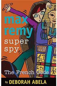 Max Remy Superspy: The French Code