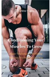 Conditioning Your Muscles To Grow