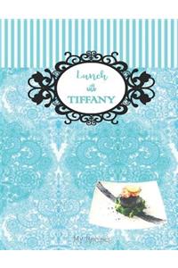 LUNCH WITH TIFFANY - My Recipes