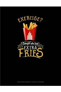 Exercise? I Thought You Said Extra Fries!