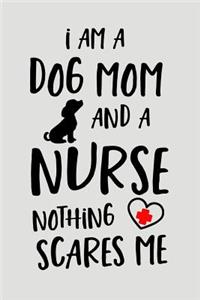 I Am a Dog Mom and a Nurse Nothing Scares Me