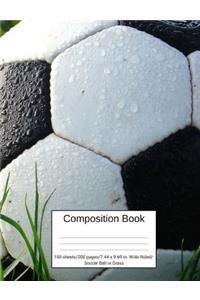 Composition Book 100 Sheets/200 Pages/7.44 X 9.69 In. Wide Ruled/ Soccer Ball in Grass