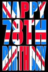 Happy 78th Birthday: Better Than a Birthday Card! Cool Union Jack Themed Birthday Book with 105 Lined Pages That Can Be Used as a Journal or Notebook