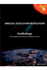 Anthology of the Biblical Revolution Evolution Series