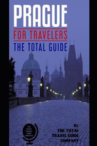 PRAGUE FOR TRAVELERS. The total guide