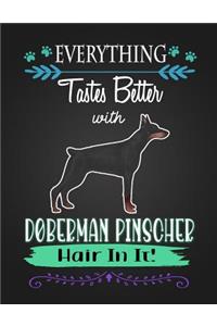 Everything Tastes Better with Doberman Pinscher Hair in It!