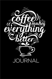 Coffee Makes Everything Better Journal
