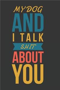 My Dog and I Talk Shit about You