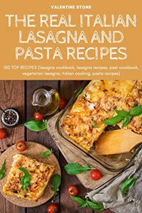 The Real Italian Lasagna and Pasta Recipes