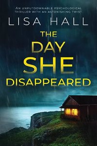 DAY SHE DISAPPEARED an unputdownable psychological thriller with an astonishing twist