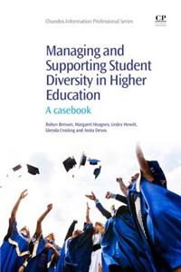 Managing and Supporting Student Diversity in Higher Education: A Casebook (Chandos Information Professional Series)