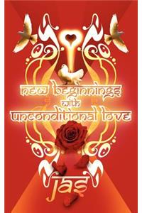 New Beginnings with Unconditional Love