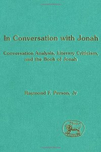 In Conversation with Jonah: Conversation Analysis, Literary Criticism and the Book of Jonah: No. 220. (Journal for the Study of the Old Testament Supplement S.)