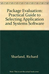 Package Evaluation: Practical Guide to Selecting Application and Systems Software
