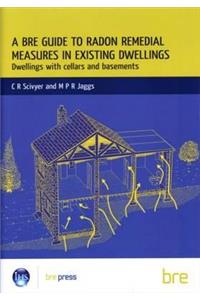 A BRE Guide to Radon Remedial Measures in Existing Dwellings: Dwellings with Cellars and Basements (BR 343)