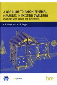 Bre Guide to Radon Remedial Measures in Existing Dwellings: Dwellings with Cellars and Basements (Br 343)