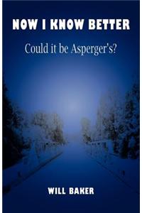 Now I Know Better - Could it be Asperger's?