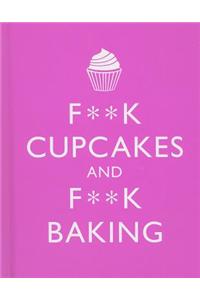 F**K CUPCAKES & F**K BAKING