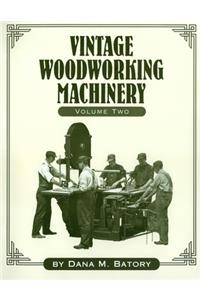 Vintage Woodworking Machinery, Volume 2