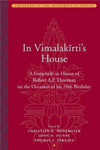 In Vimalakīrti's House: A Festschrift in Honor of Robert A. F. Thurman on the Occasion of His 70th Birthday