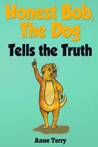 Honest Bob the Dog Tells the Truth