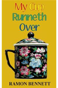 My Cup Runneth Over