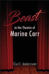 The Beast in the Theatre of Marina Carr