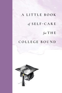 Little Book of Self-Care for the College-Bound