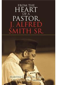 From the Heart of a Pastor, J. Alfred Smith Sr.