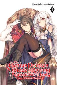 Genius Prince's Guide to Raising a Nation Out of Debt (Hey, How about Treason?), Vol. 1 (Light Novel)