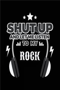 Shut Up And Let Me Listen To My Rock