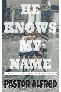 He Knows My Name
