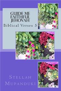 Guide Me Faithful Jehovah: Biblical Verses 5