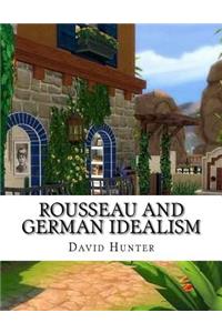 Rousseau and German Idealism